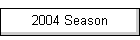 2004 Season