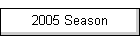 2005 Season