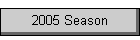 2005 Season